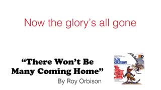 ＂THERE WON'T BE MANY COMING HOME＂ by Roy Orbison