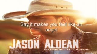 Jason Aldean - Burnin' It Down (Lyrics)