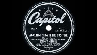1945 HITS ARCHIVE： Ac-Cent-Tchu-Ate The Positive - Johnny Mercer & Pied Pipers (a #1 record)